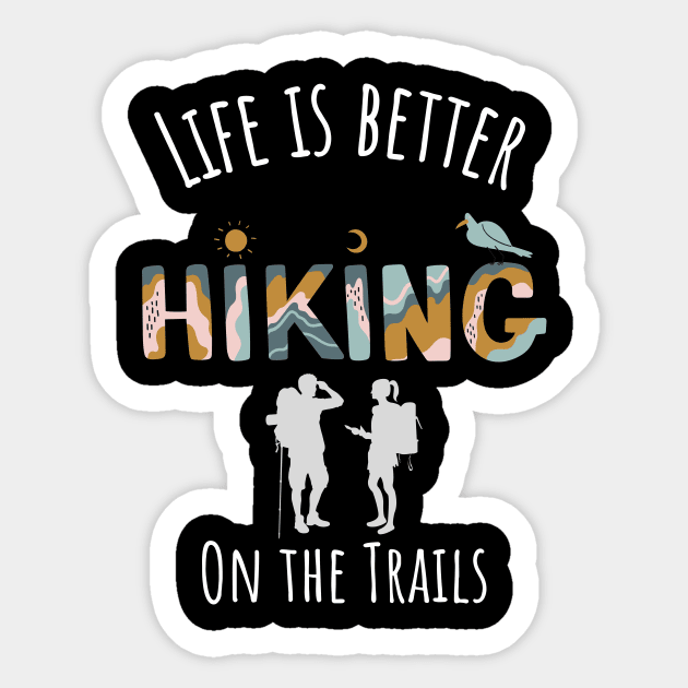 Life Is Better On The Trails Hiking Sticker by ArleDesign